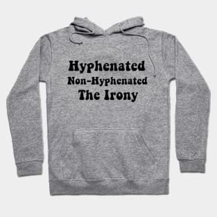 Hyphenated Non-Hyphenated The Irony bad grammar funny Hoodie